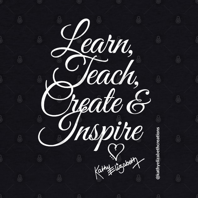Learn Teach Create & Inspire T-Shirt by In2Tshirts